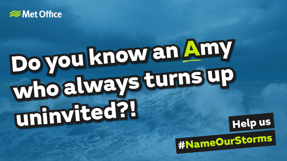Do you know an Amy who always turns up uninvited? Help us #NameOurStorms